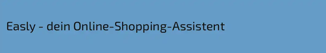 Easly - dein Online-Shopping-Assistent